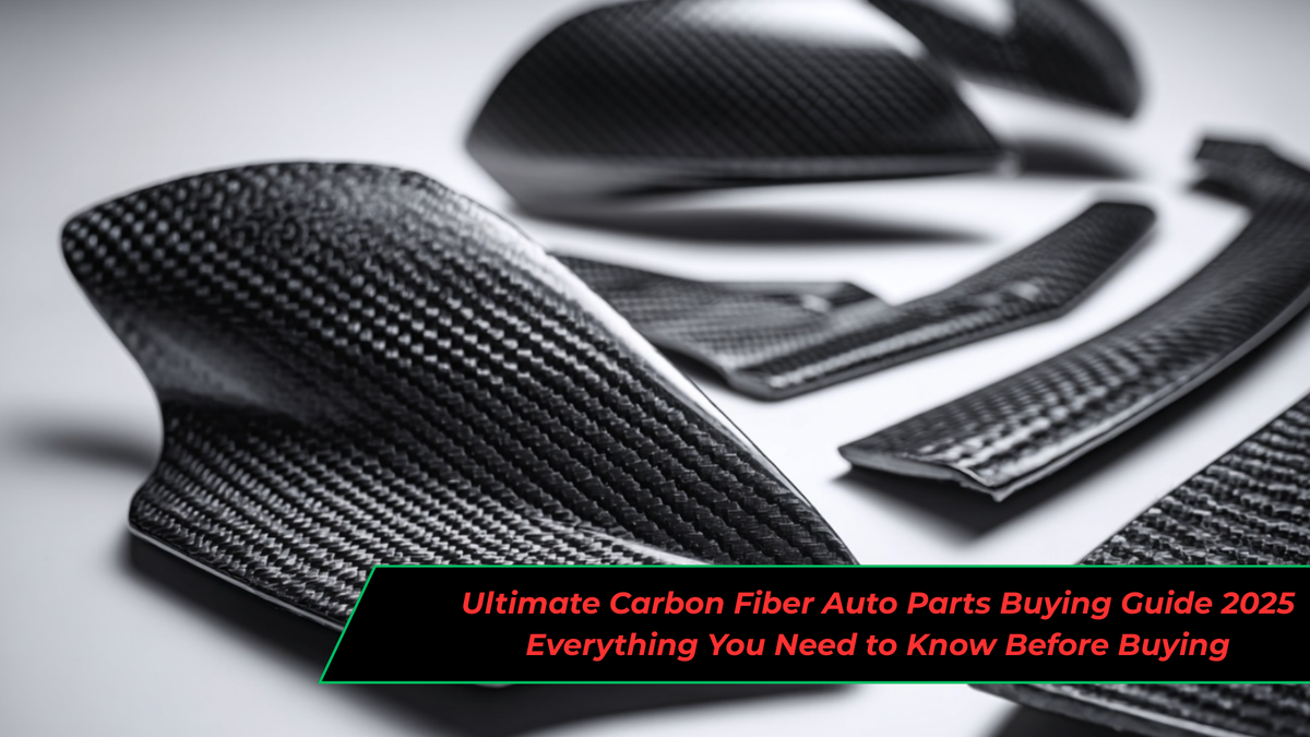 Ultimate Carbon Fiber Auto Parts Buying Guide 2025: Everything You Need to Know Before Buying